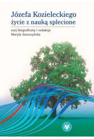 J�zefa Kozieleckiego, �ycie z nauk� splecione
