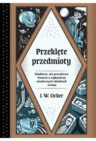 eBook Przeklte przedmioty. Osobliwe, ale prawdziwe historie o najbardziej niesawnych obiektach wiata mobi epub