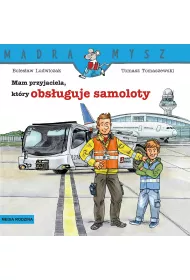 M�dra mysz - Mam przyjaciela. Mam przyjaciela, kt�ry obs�uguje samoloty