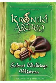 Sekret Wielkiego Mistrza. Kroniki Archeo. Tom 3