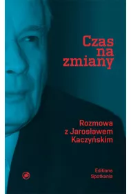 Czas na zmiany. Rozmowa z Jaros�awem Kaczy�skim