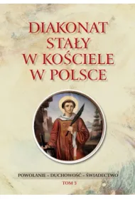 Diakonat sta�y w Ko�ciele w Polsce. Powo�anie - pos�uga - duchowo��