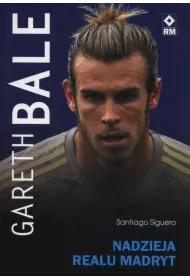 Gareth Bale Nadzieja Realu Madryt