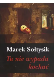 Tu nie wypada kocha�