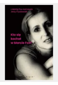Kto si� kocha� w Marcie Fox?