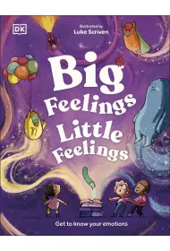 Big Feelings, Little Feelings. Get to Know Your Emotions