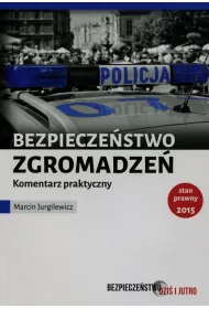 Bezpiecze�stwo zgromadze�. Komentarz praktyczny