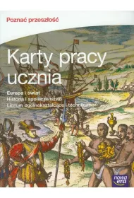 Pozna� przesz�o��. Europa i �wiat. Karty pracy ucznia do historii i spo�ecze�stwa dla liceum og�lnokszta�c�ce i technikum