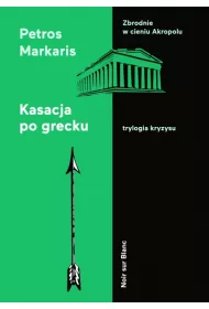 Kasacja po grecku. Trylogia kryzysu. Tom 2
