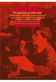 eBook Projekty graficzne poza podrcznikowego wyboru ksiek zalecanych do edukacji elementarnej w Polsce w latach 1918-1945 pdf