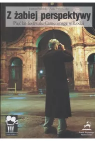 Z �abiej perspektywy. 5 lat festiwalu Camerimag w �odzi