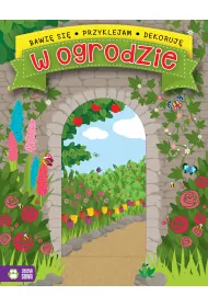 Bawi si, przyklejam, dekoruj. W ogrodzie
