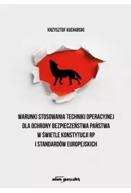 Warunki stosowania techniki operacyjnej dla ochrony bezpiecze�stwa pa�stwa w �wietle Konstytucji RP i standard�w europejskich