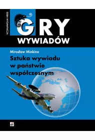 Gry wywiad�w Sztuka wywiadu w pa�stwie wsp�czesnym