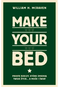 Make Your Bed. Proste rzeczy, kt�re zmieni� twoje �ycie... a mo�e i �wiat
