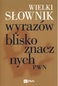 Wielki s�ownik wyraz�w bliskoznacznych PWN