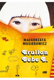 Brulion Bebe B. Je�ycjada. Tom 6