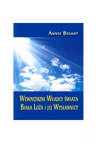 Wewn�trzni W�adcy �wiata. Bia�a Lo�a i jej Wys�annicy