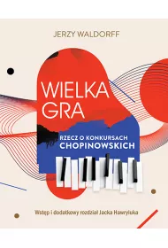 Wielka gra. Rzecz o Konkursach Chopinowskich
