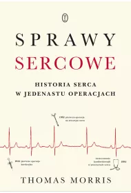 Sprawy sercowe historia serca w jedenastu operacjach