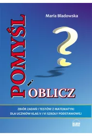 Pomy�l i oblicz. Zbi�r zada� i test�w z matematyki dla uczni�w klasy V i VI szko�y podstawowej.