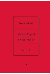 Adam Mickiewicz. Leglise et le Messie.. cz.2 vol.3
