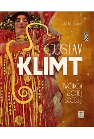 Gustav Klimt. Tw�rca z�otej secesji