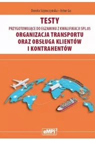 Testy przygotowujce do egzaminu z kwalifikacji SPL.05. Organizacja transportu oraz obsuga klientw i kontrahentw