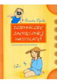 Dzienniczek zakrconej nastolatki. Cz 4