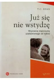 Ju� si� nie wstydz�. Wyznania m�czyzny uzale�nionego od seksu