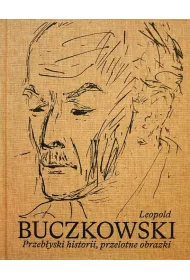 Leopold Buczkowski. Przeb�yski historii, przelotne obrazki