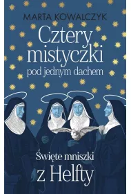 Cztery mistyczki pod jednym dachem. �wi�te mniszki z Helfty