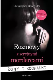Rozmowy z seryjnymi mordercami. ony i kochanki