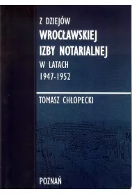Z dziej�w Wroc�awskiej Izby Notarialnej w latach 1947-1952