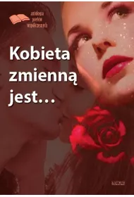 Kobieta zmienn� jest...