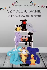 Szydekowanie 15 pomysw na prezent
