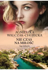 Nie czas na mi�o��. Saga ba�ka�ska. Tom 1