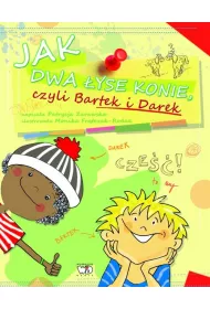 Jak dwa �yse konie czyli bartek i darek