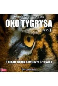 Audiobook Oko Tygrysa. O bestii, ktr stworzy czowiek. Cz 1 mp3