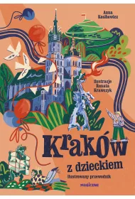 Krak�w z dzieckiem. Ilustrowany przewodnik