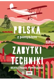 POLSKA Z POMYSEM ZABYTKI TECHNIKI