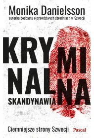 Kryminalna Skandynawia. Ciemniejsze strony Szwecji