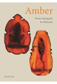 Amber. From Antiquity to Eternity