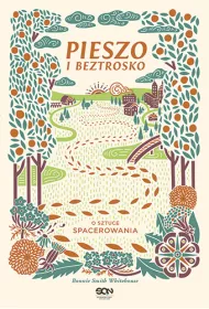 Pieszo i beztrosko. O sztuce spacerowania