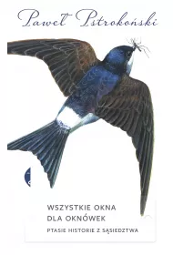 Wszystkie okna dla okn�wek. Ptasie historie z s�siedztwa