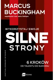 Wykorzystaj swoje silne strony. 6 krok�w od talentu do sukcesu