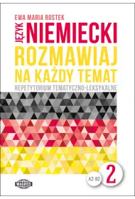 J�zyk niemiecki A2-B2. Rozmawiaj na ka�dy temat. Repetytorium tematyczno-leksykalne. Cz�� 2
