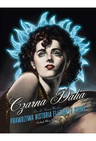 Czarna Dalia. Prawdziwa historia Elizabeth Short