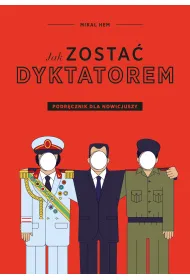 Jak zosta� dyktatorem. Podr�cznik dla nowicjuszy
