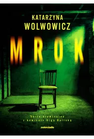 Mrok. Seria kryminalna z komisarz Olg Balick. Tom 5